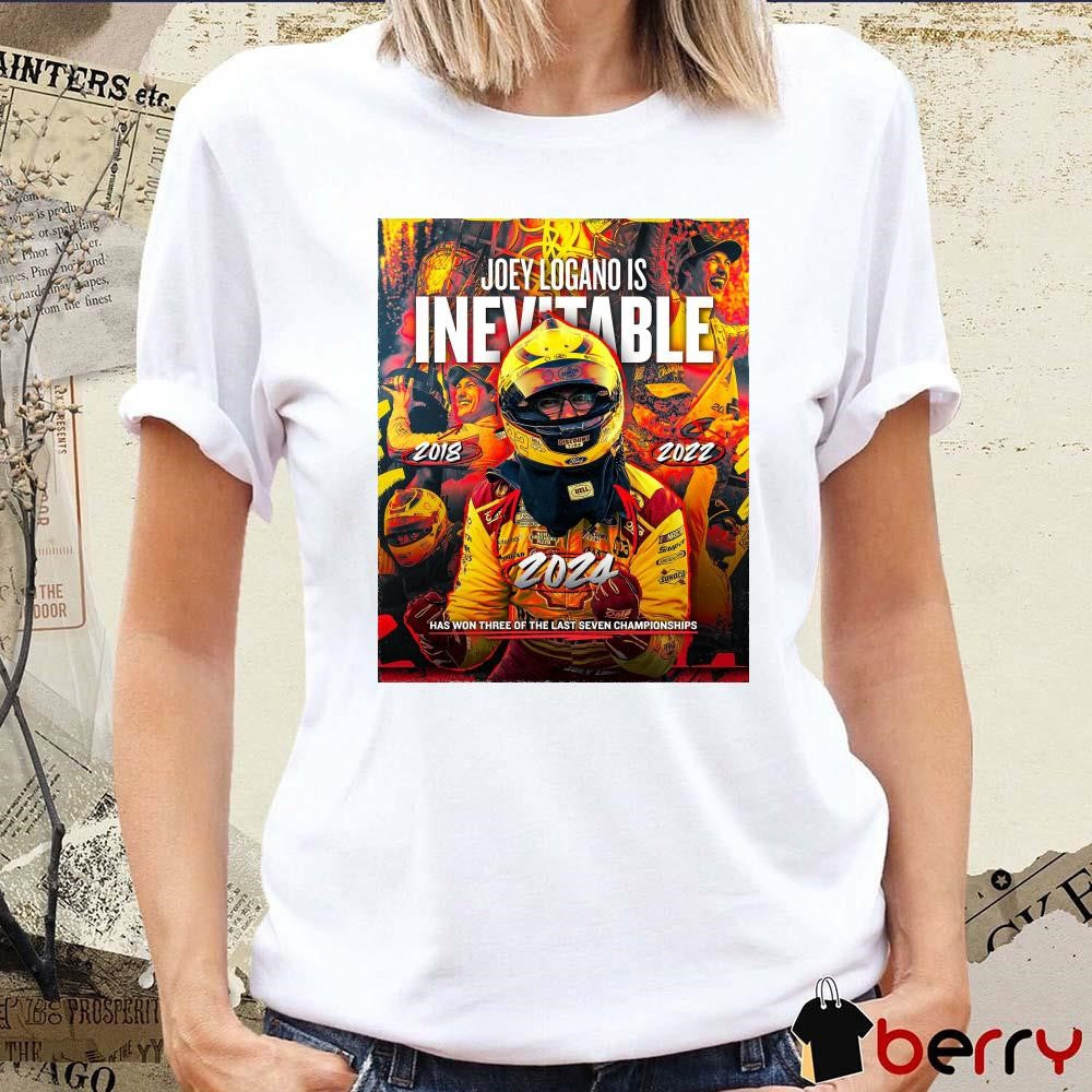 Joey Logano Is Inevitable Has Won Three Of the Last Seven Championships Poster t-shirt