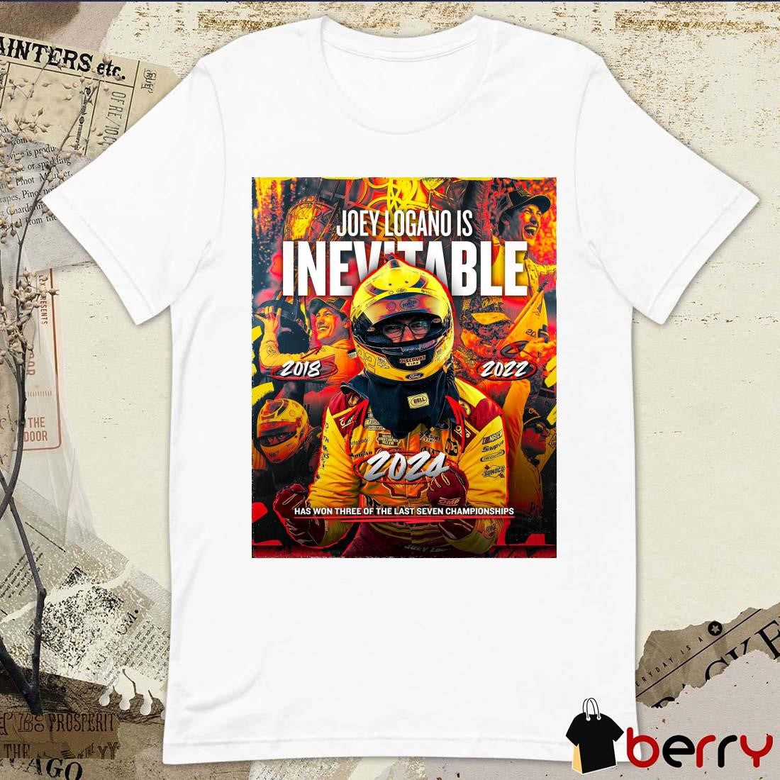 Joey Logano Is Inevitable Has Won Three Of the Last Seven Championships Poster t-shirt