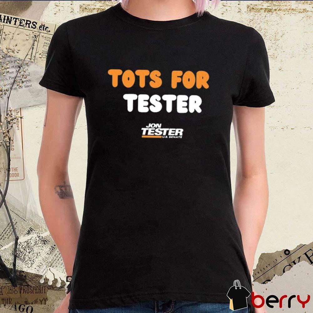 Jon Tester U.S. Senate Tots For Tester 2024 t-shirt