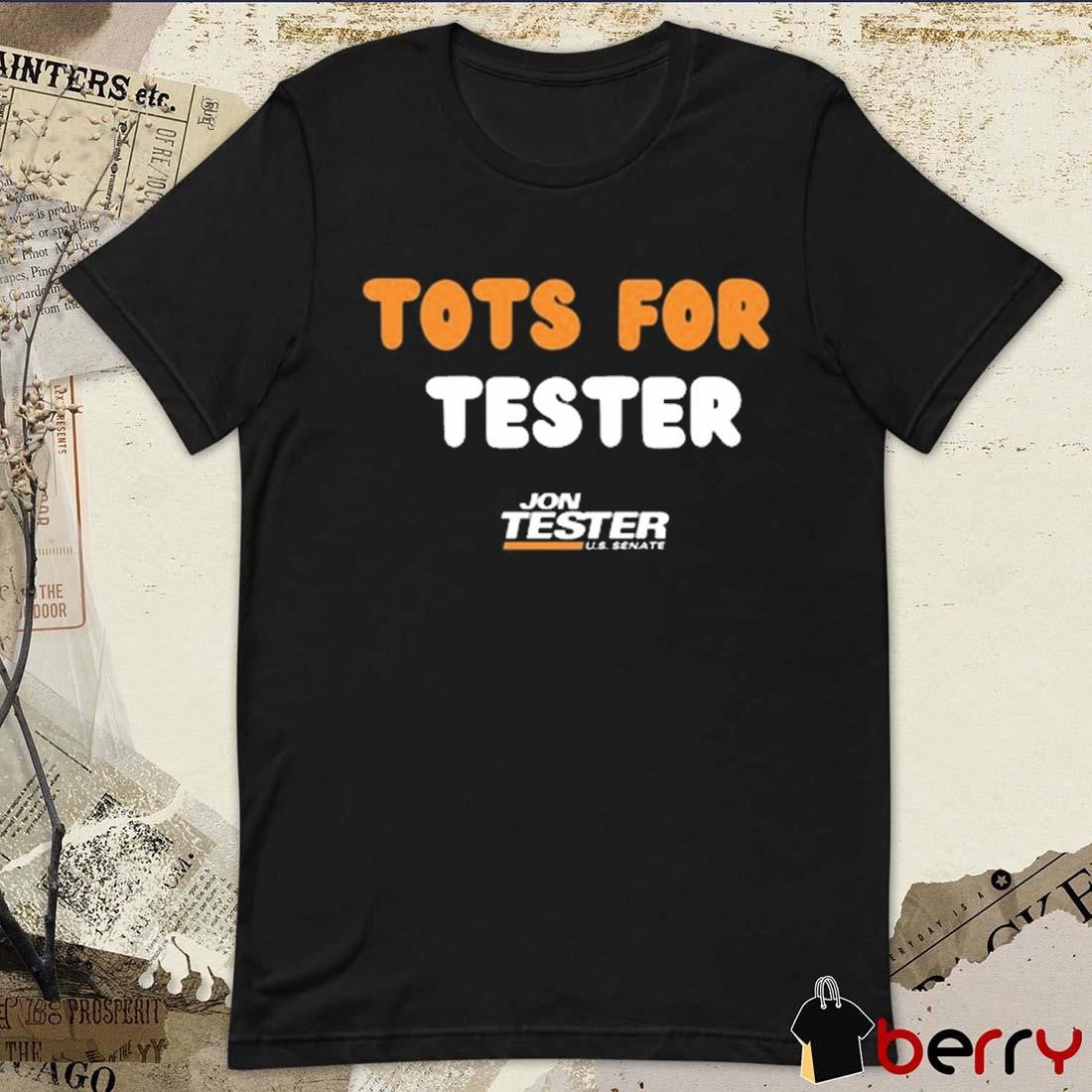 Jon Tester U.S. Senate Tots For Tester 2024 t-shirt
