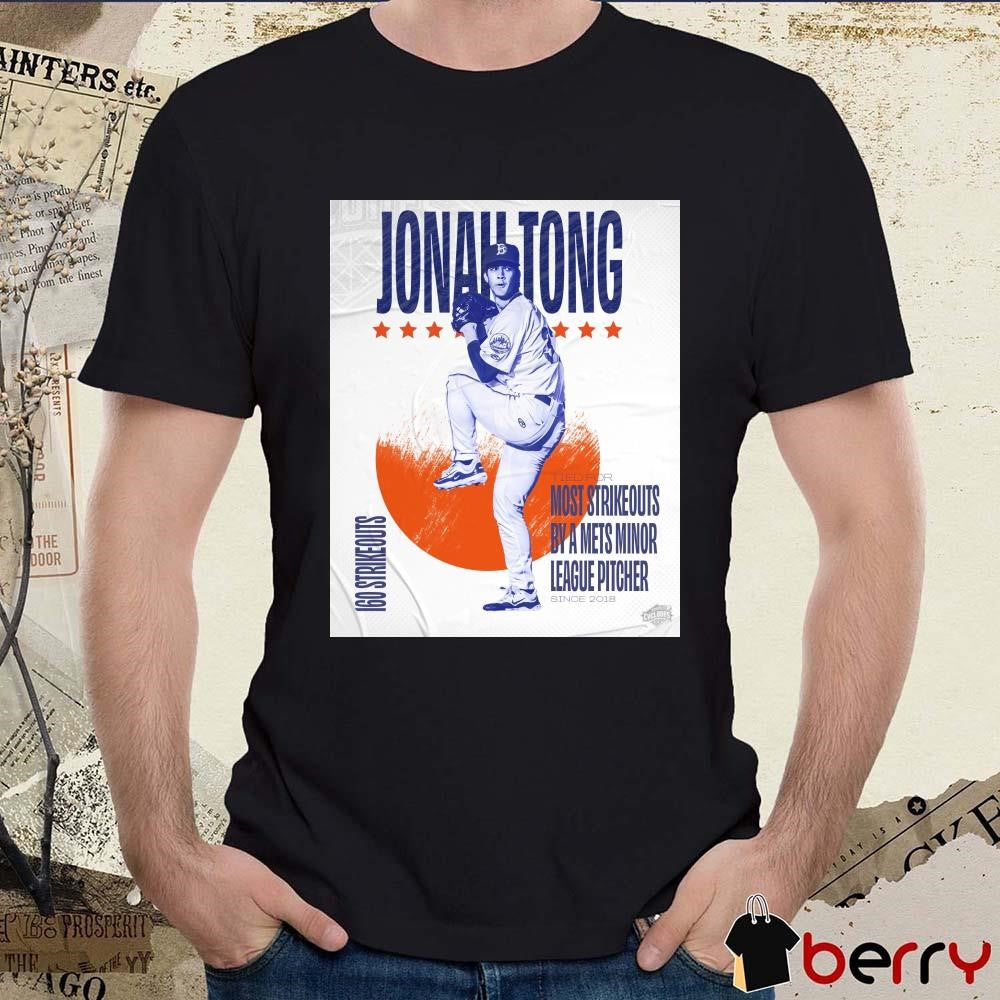 Jonah Tong 160 Strikeouts Tied For Most Strikeouts By A Mets Minor League Pitcher Since 2018 Poster t-shirt