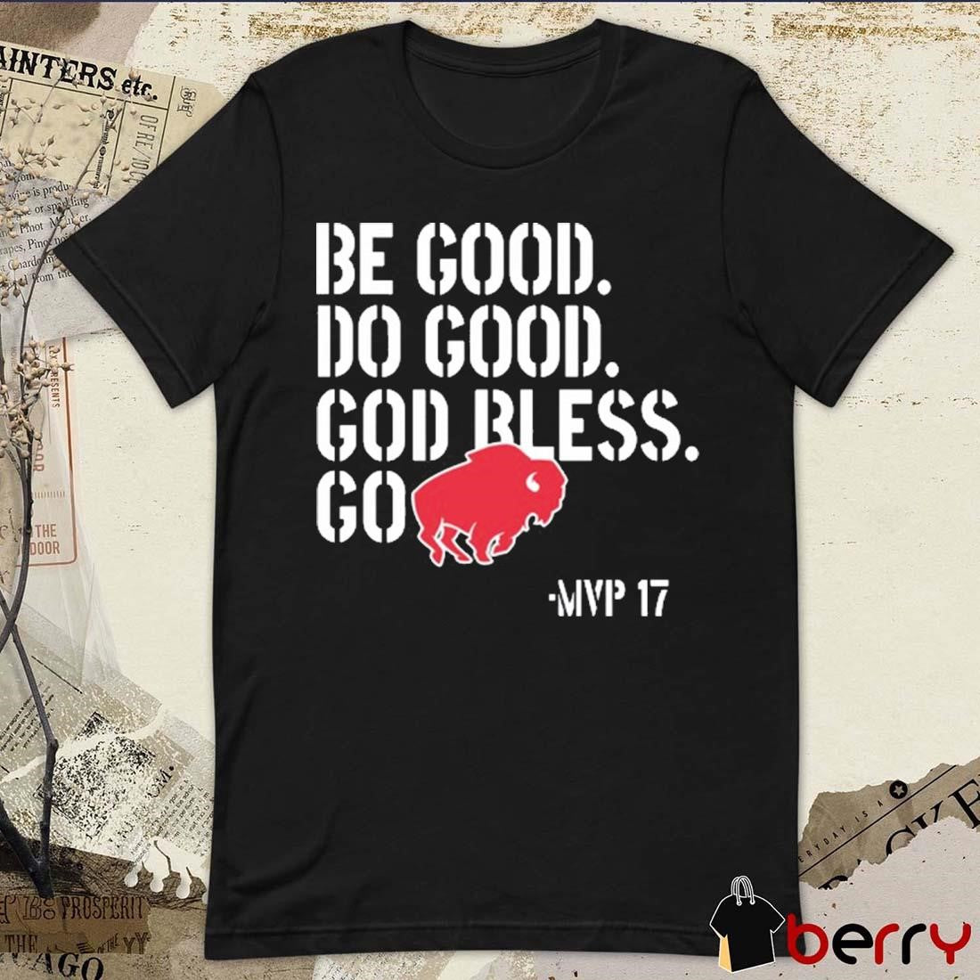Josh Allen 2024 MVP 17 Be Good Do Good Go Bills Buffalo Bills Football t-shirt
