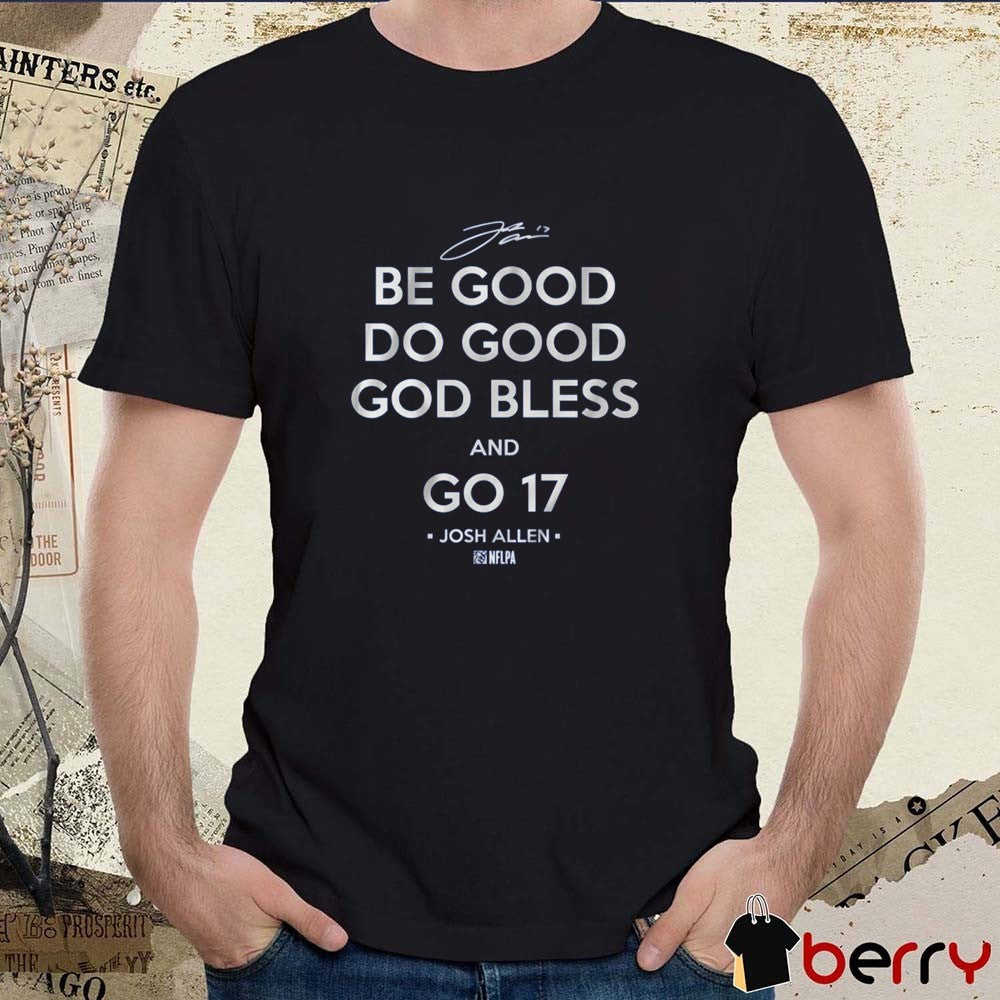 Josh Allen Buffalo Bills Be Good, Do Good, God Plus Front and Back God Bless And Go 17 Signature t-shirt