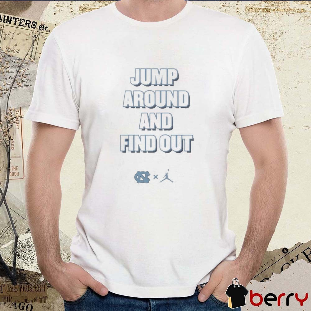 Jump Around and Find Out North Carolina Tar Heels 2025 t-shirt