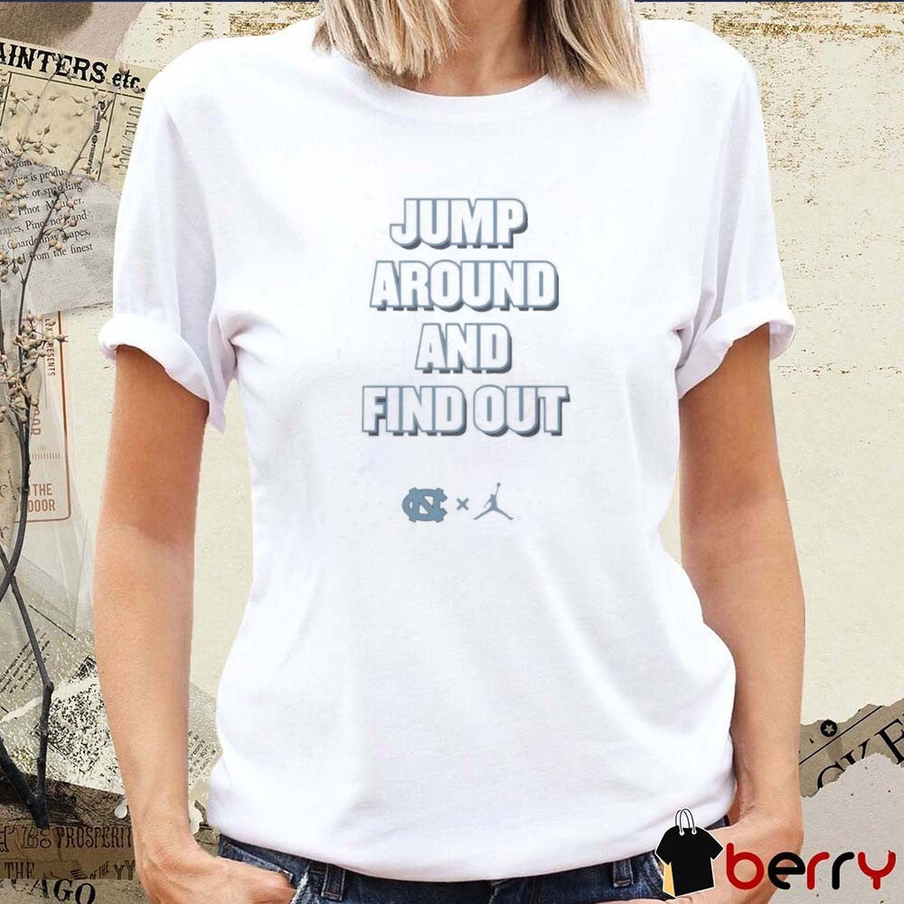 Jump Around and Find Out North Carolina Tar Heels 2025 t-shirt