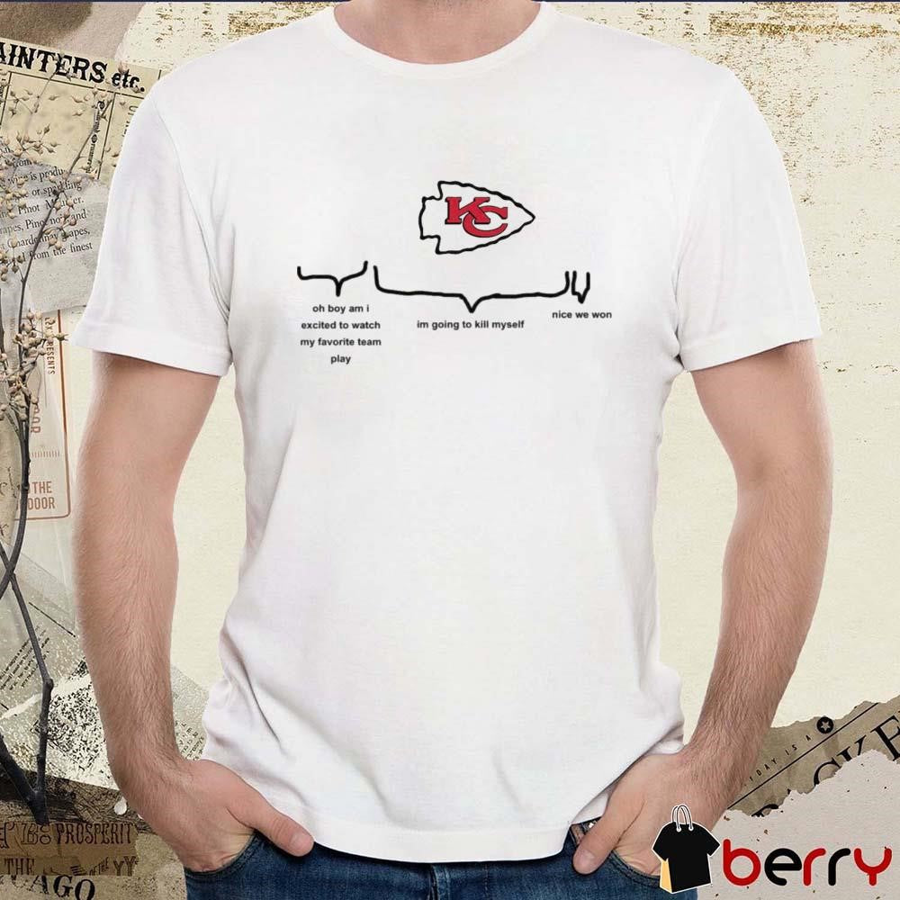 Kansas City Chiefs Oh Boy Am I Excited To Watch My Favourite Team Play Nice We Won 2024 t-shirt