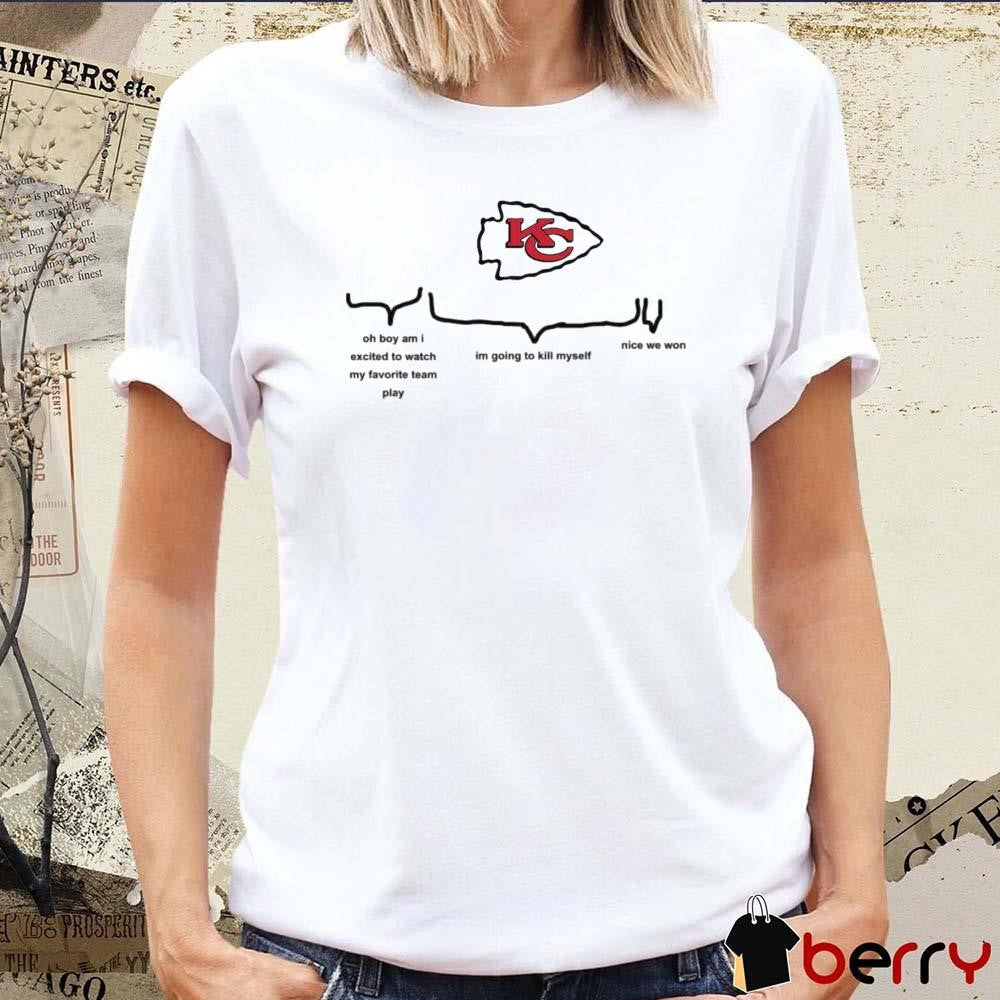 Kansas City Chiefs Oh Boy Am I Excited To Watch My Favourite Team Play Nice We Won 2024 t-shirt