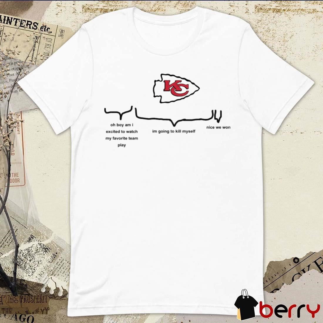 Kansas City Chiefs Oh Boy Am I Excited To Watch My Favourite Team Play Nice We Won 2024 t-shirt