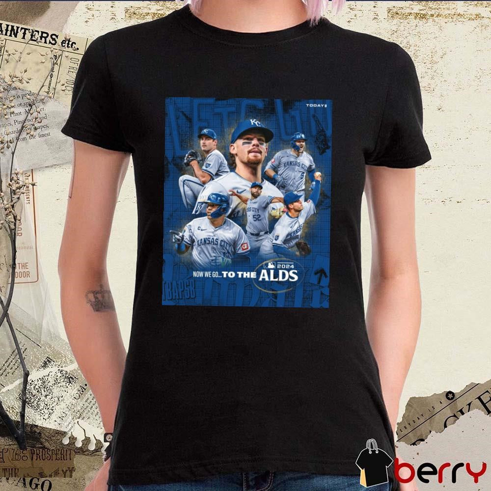 Kansas City Royals Now We Go To The MLB ALDS Poster Players 2024 t-shirt