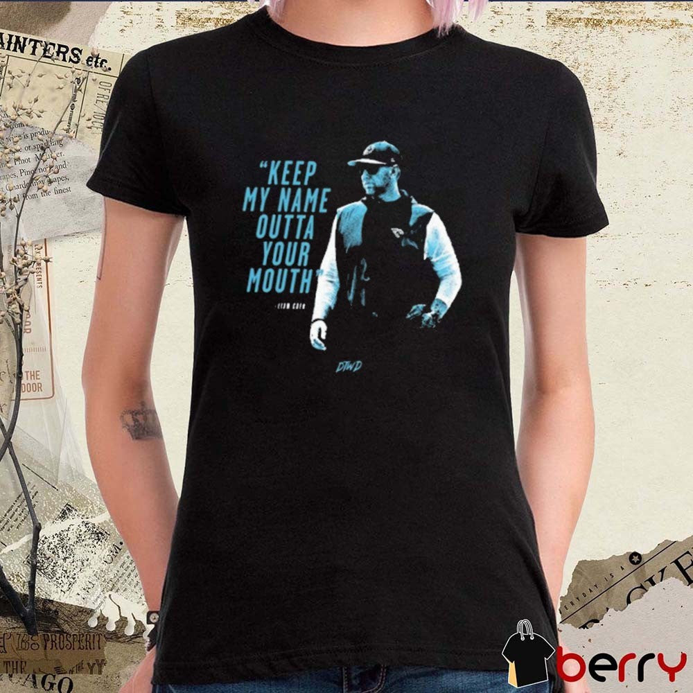 Keep My Name Outta Your Mouth Liam Coen Jacksonville Jaguars NFL t-shirt