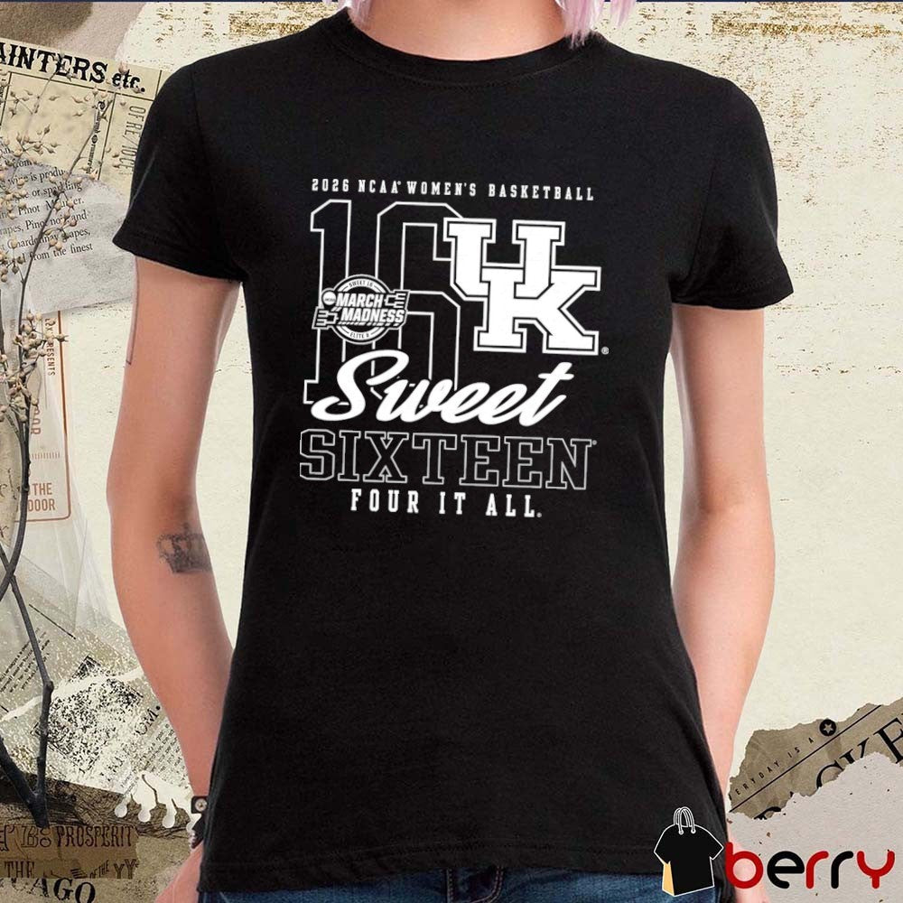 Kentucky Wildcats Women’s Basketball 2026 NCAA Sweet Sixteen March Madness Four It All t-shirt