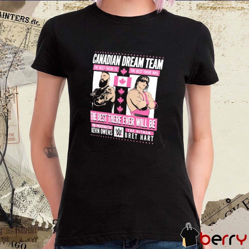 Kevin Owens And The Hitman Bret Hart Canadian Dream Team The Best There Ever Will Be WWE t-shirt