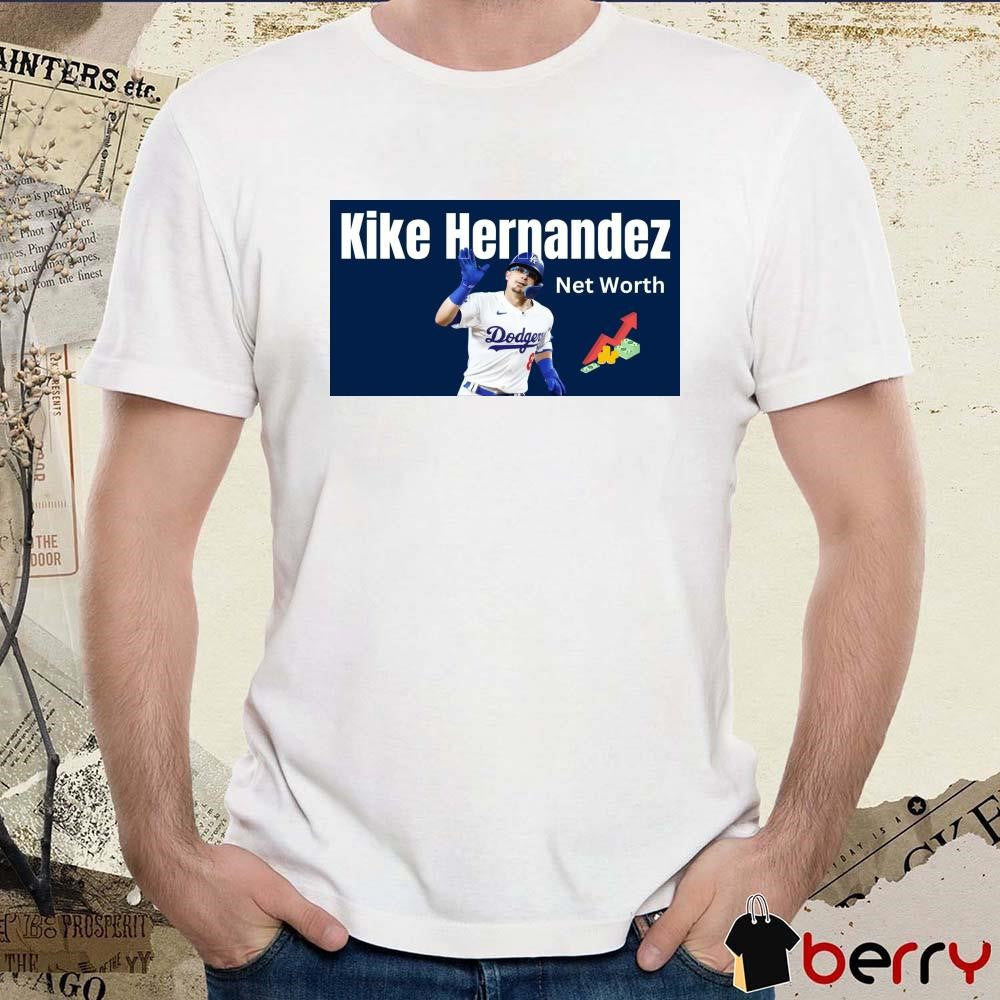 Kike Hernandez Net Worth Los Angeles Dodgers MLB t-shirt