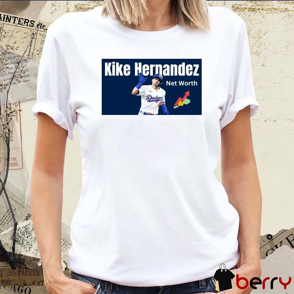 Kike Hernandez Net Worth Los Angeles Dodgers MLB t-shirt