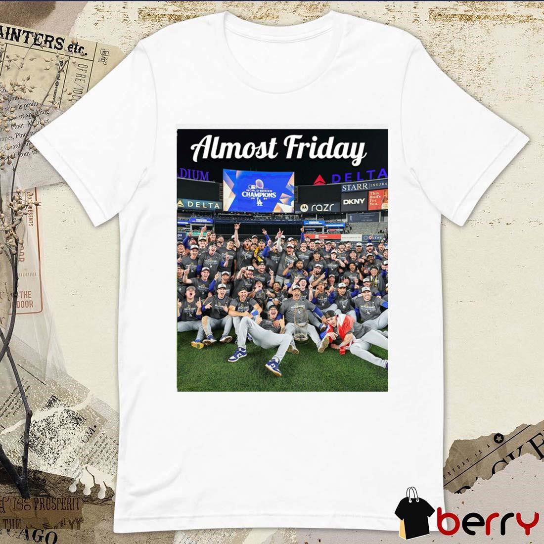 LA Los Angeles Dodgers Champions MLB 2024 Almost Friday t-shirt