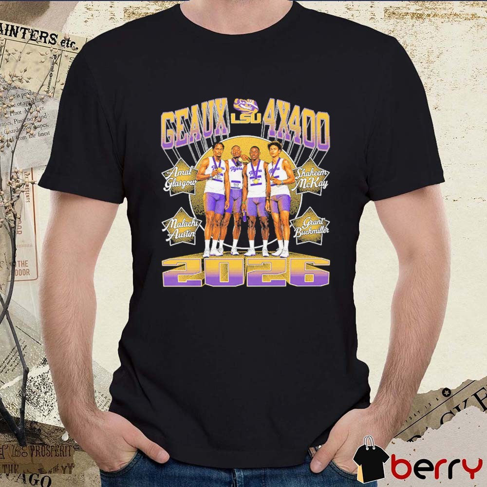 LSU Tigers Men’s Track & Field Geaux 4×400 Relay Glasgow, McKay, Austin and Buckmiller t-shirt