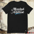 La Platica Mondays Don’t Suck Anymore t-shirt