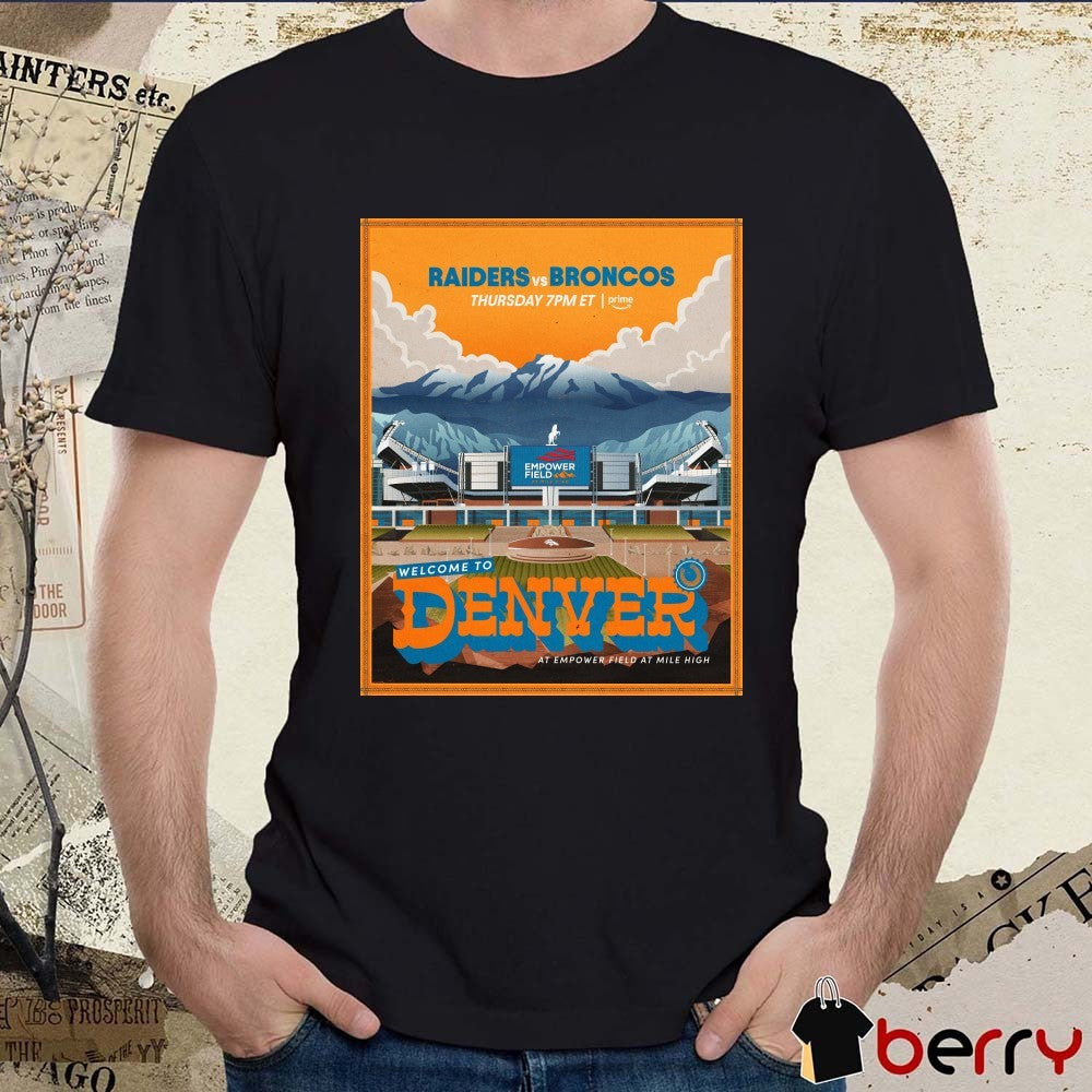Las Vegas Raiders Vs Denver Broncos Welcome To Denver Empower Field at Mile High in Denver Poster t-shirt