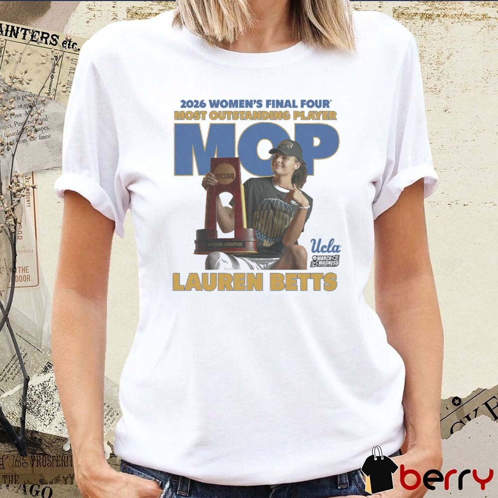 Lauren Betts Final Four MOP UCLA Bruins 2026 Women’s Final Four MVP t-shirt