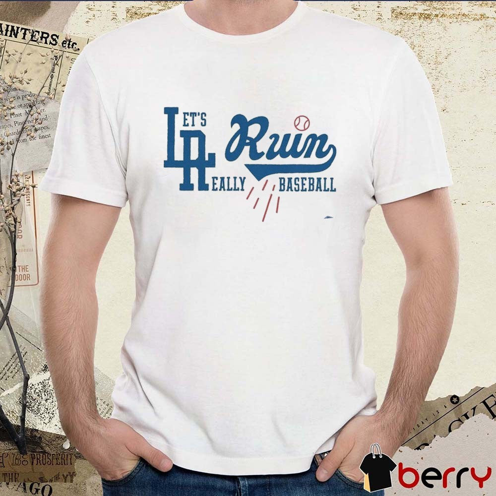 Let’s Really LA Runs Los Angeles Dodgers Baseball 2025 t-shirt