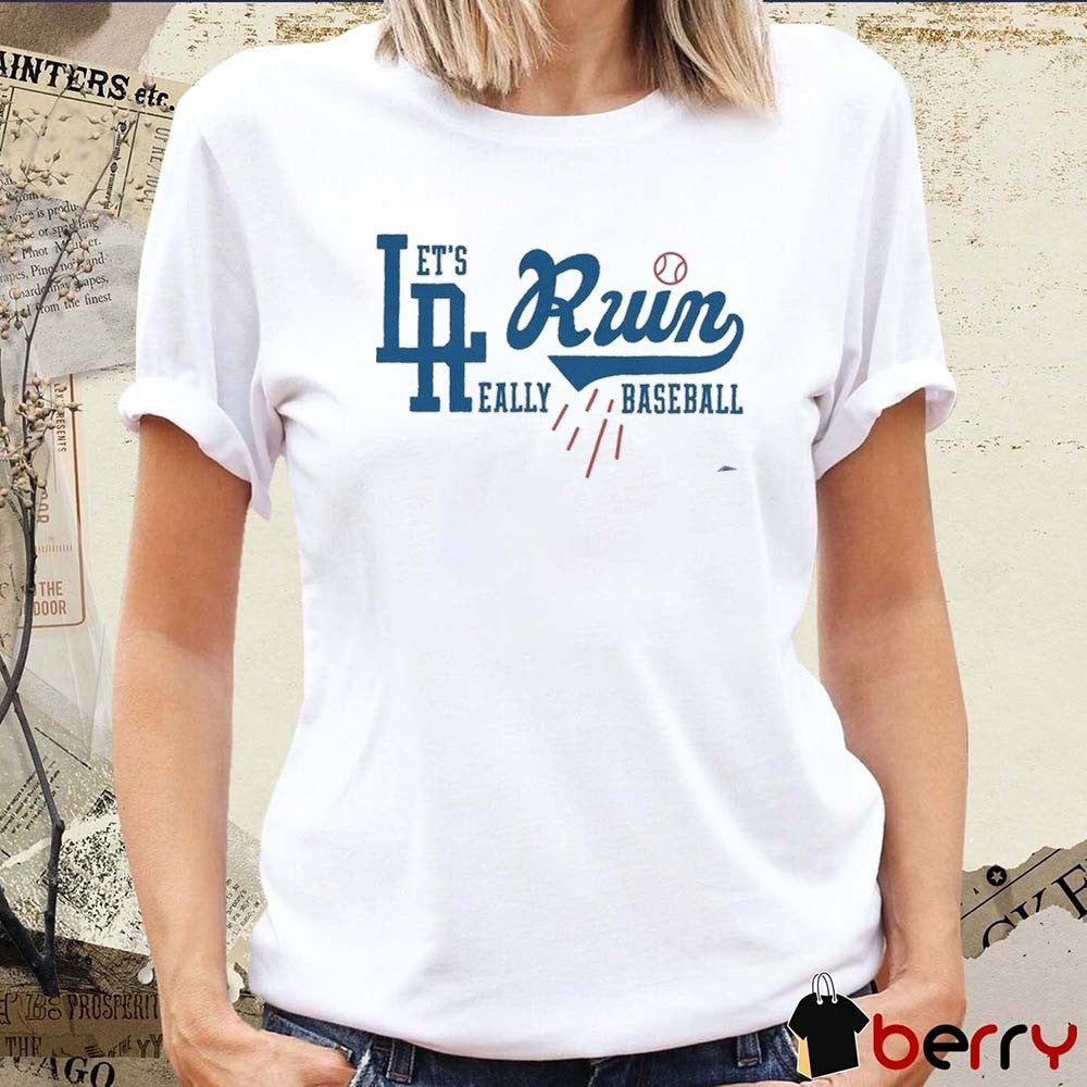 Let’s Really LA Runs Los Angeles Dodgers Baseball 2025 t-shirt