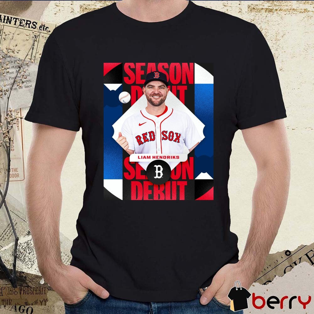 Liam Hendriks Boston Red Sox Season Debut Takes The Mound For The First Time In 681 Days Poster t-shirt