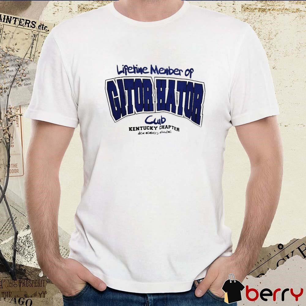 Lifetime Member Of Gator Hator Club Kentucky Chapter New Members Welcome t-shirt