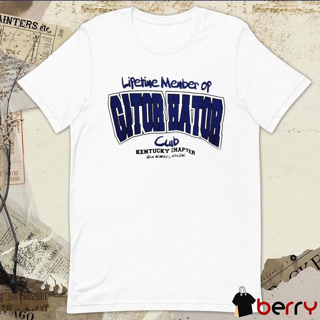 Lifetime Member Of Gator Hator Club Kentucky Chapter New Members Welcome t-shirt