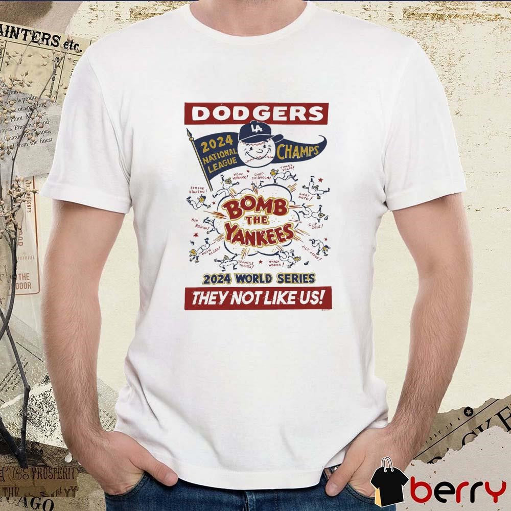 Los Angeles Dodgers 2024 National League Champs World Series Bomb the Yankees They Not Like Us t-shirt