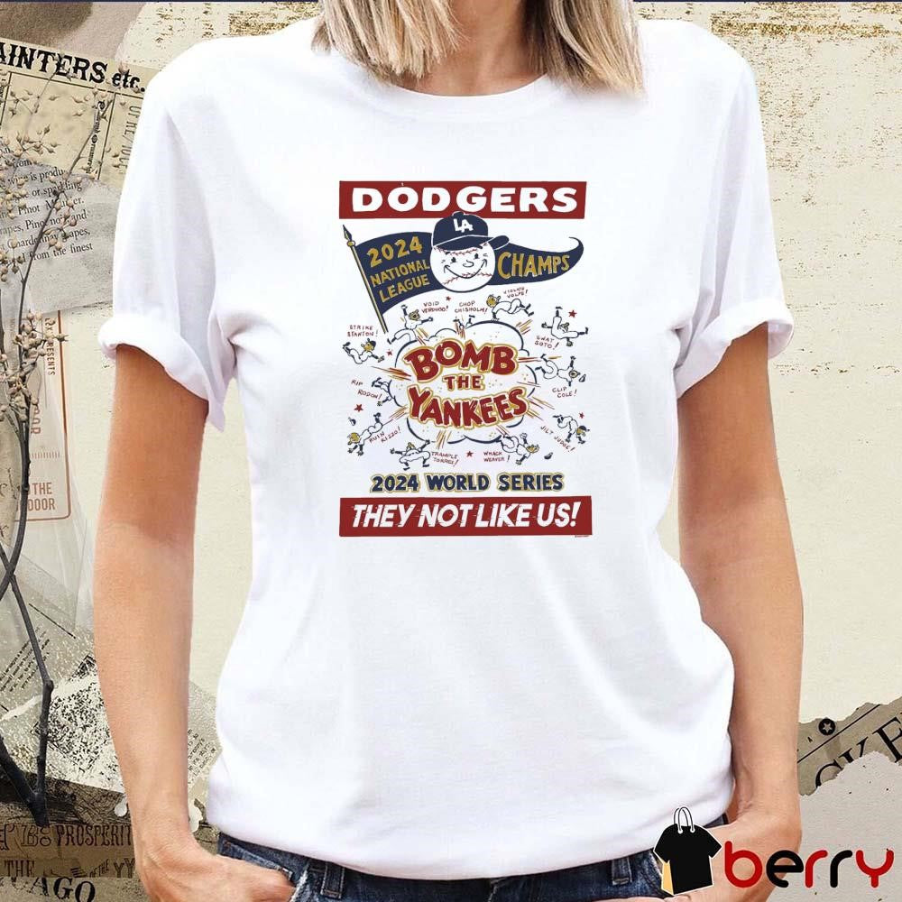 Los Angeles Dodgers 2024 National League Champs World Series Bomb the Yankees They Not Like Us t-shirt