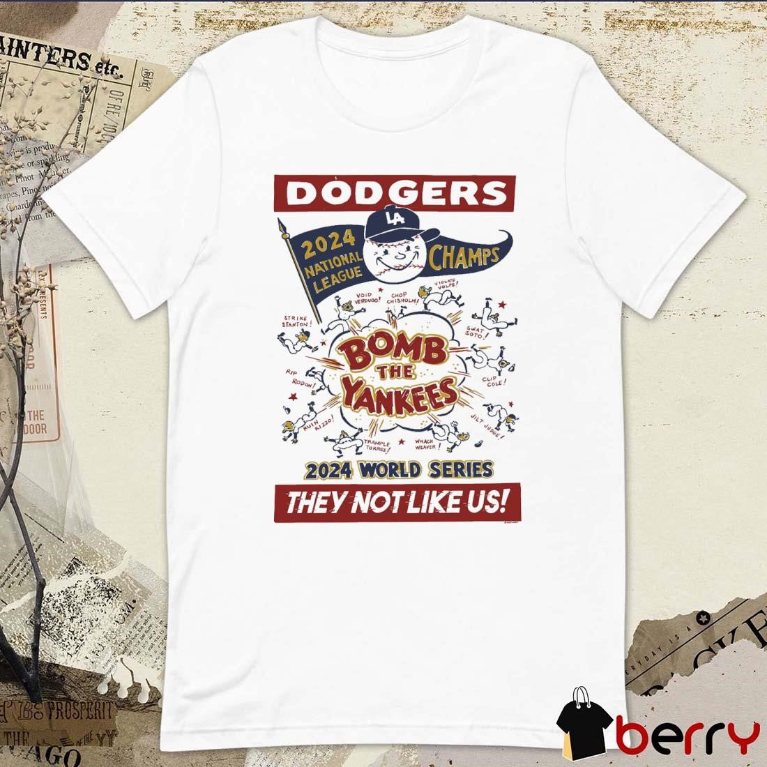 Los Angeles Dodgers 2024 National League Champs World Series Bomb the Yankees They Not Like Us t-shirt
