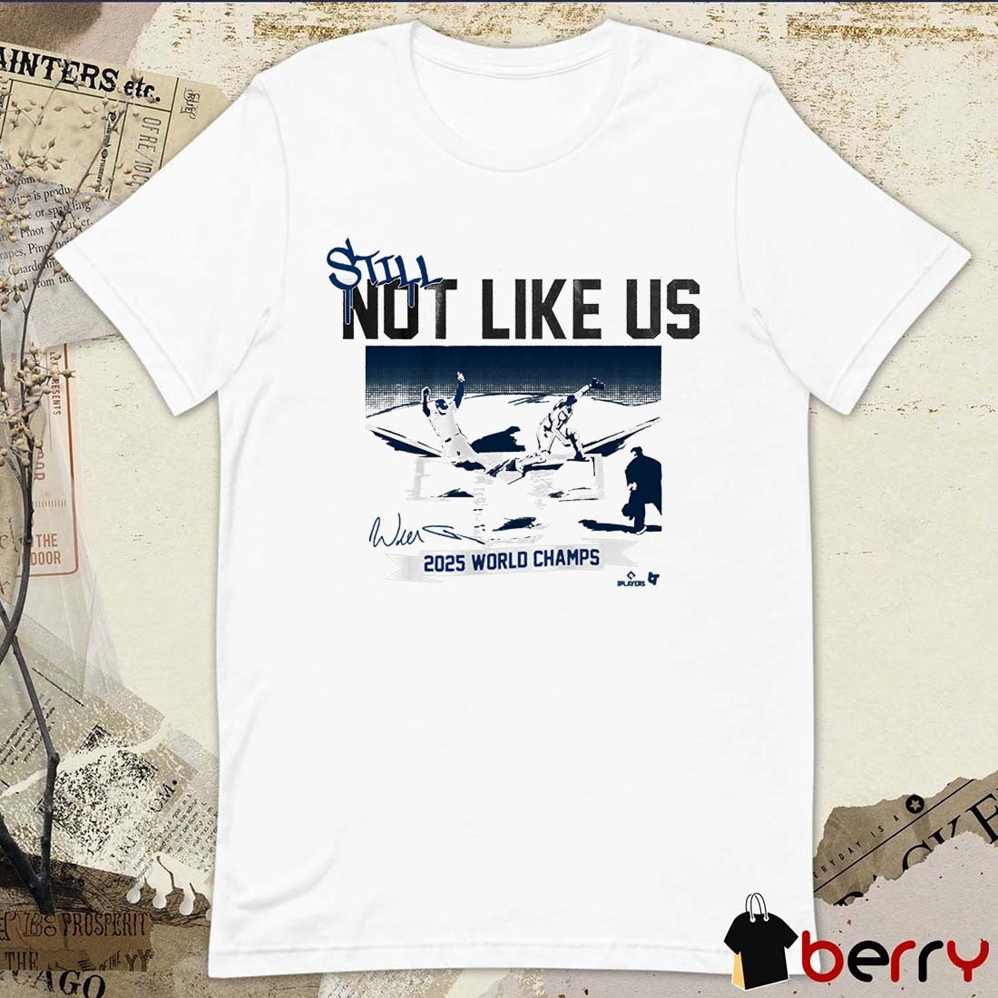Los Angeles Dodgers Baseball Still Not Like Us 2025 World Champs Defeat Toronto Blue Jays Signatures t-shirt
