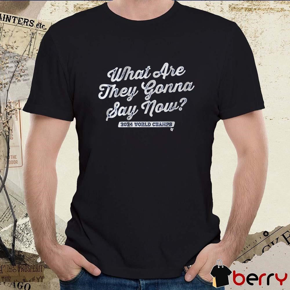 Los Angeles Dodgers Baseball What Are They Gonna Say Now 2024 World Champs t-shirt