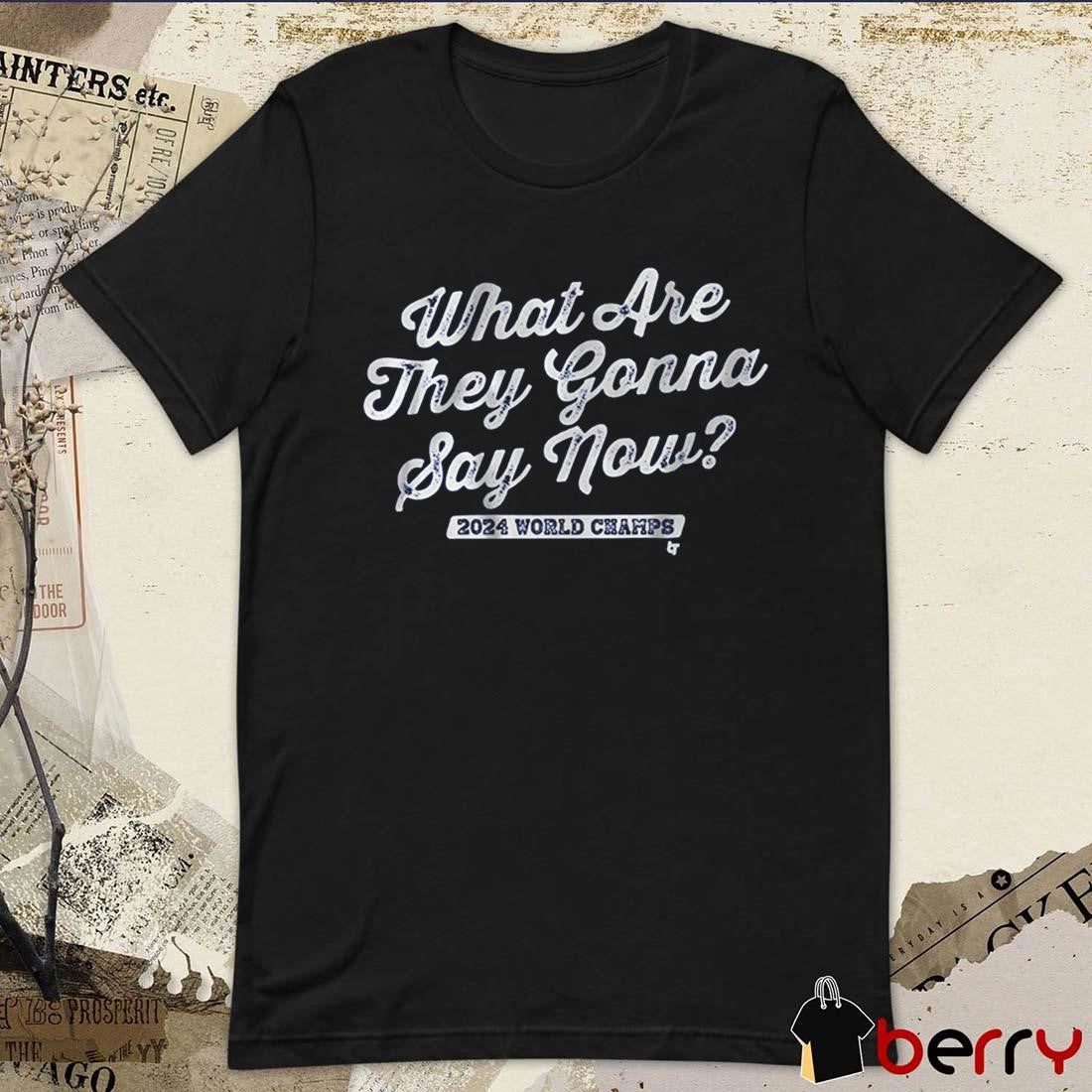 Los Angeles Dodgers Baseball What Are They Gonna Say Now 2024 World Champs t-shirt