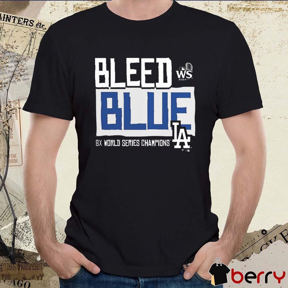 Los Angeles Dodgers MLB 2024 8X World Series Champions Bleed Blue t-shirt
