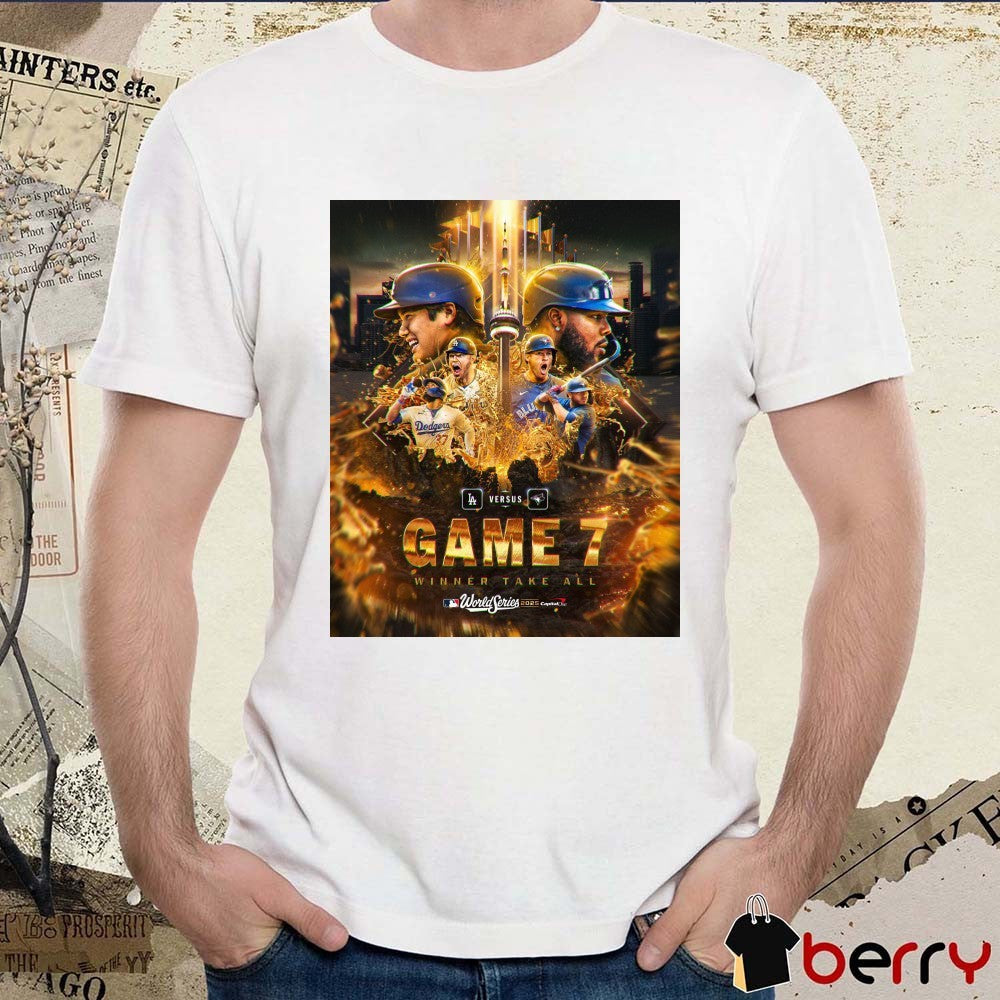 Los Angeles Dodgers Vs Toronto Blue Jays Game 7 Winner Take All 2025 MLB World Series Poster t-shirt