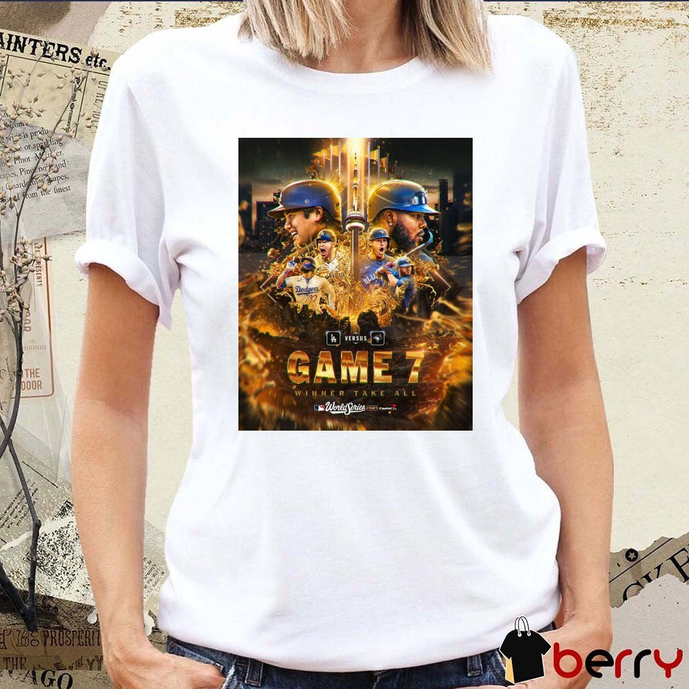 Los Angeles Dodgers Vs Toronto Blue Jays Game 7 Winner Take All 2025 MLB World Series Poster t-shirt