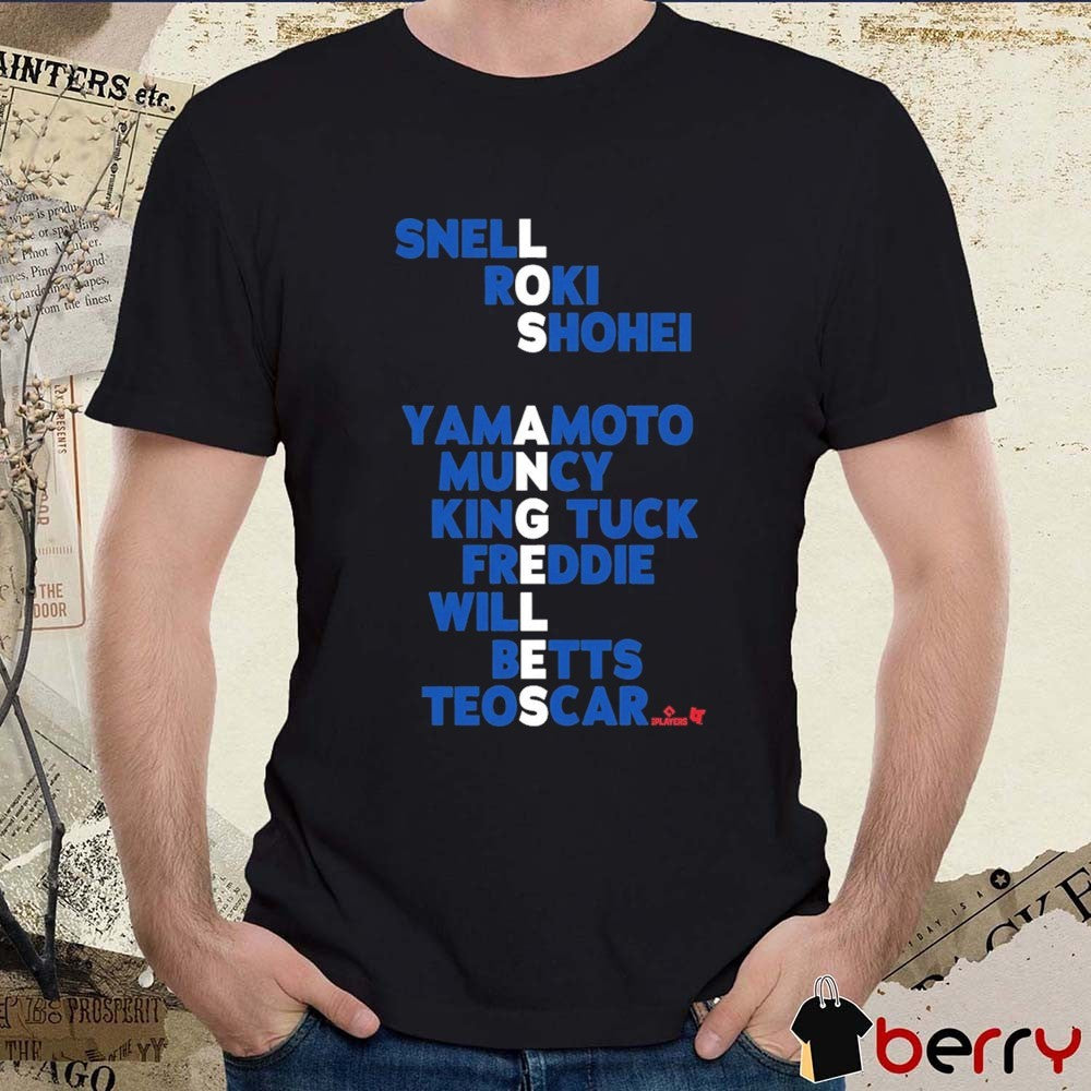 Los Angeles Names 2026 Snell Roki Shohei Yamamoto Muncy King Tuck Freddie Will Betts Teoscar t-shirt