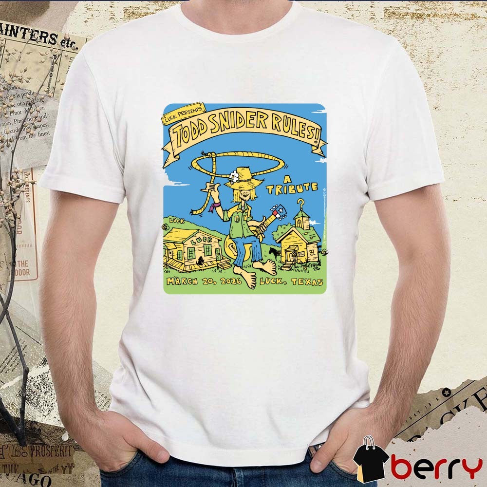 Luck Presents Todd Snider Rules A Tribute March 20, 2026 Luck, Texas t-shirt