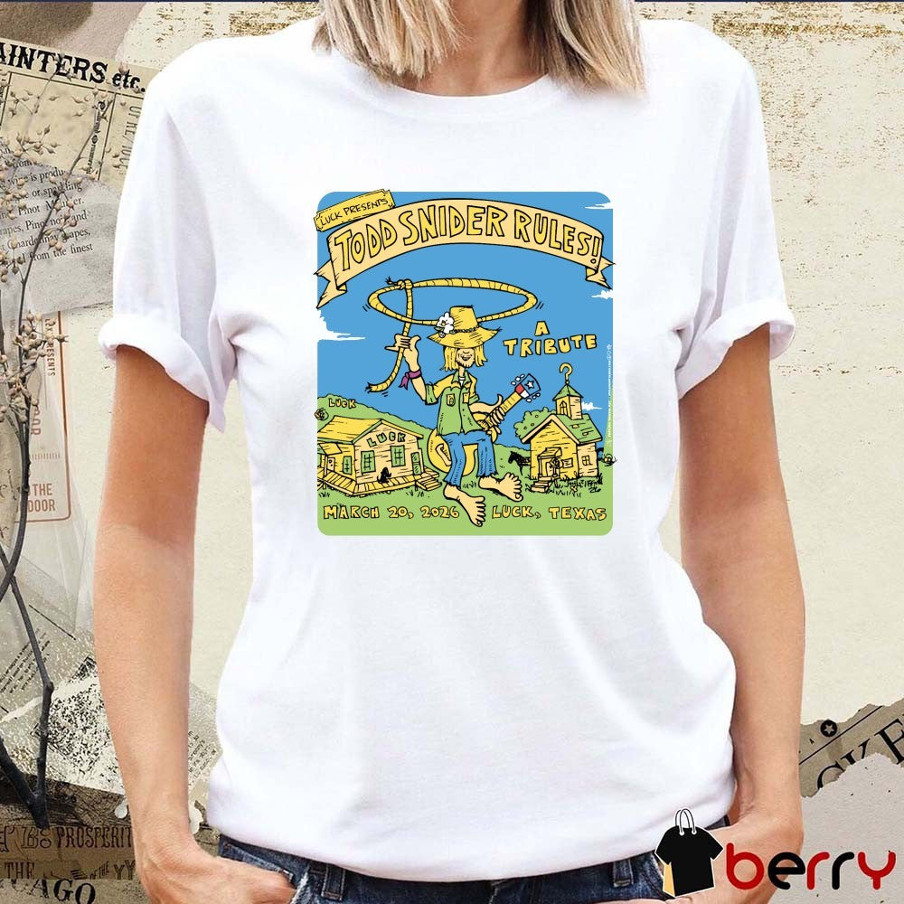 Luck Presents Todd Snider Rules A Tribute March 20, 2026 Luck, Texas t-shirt