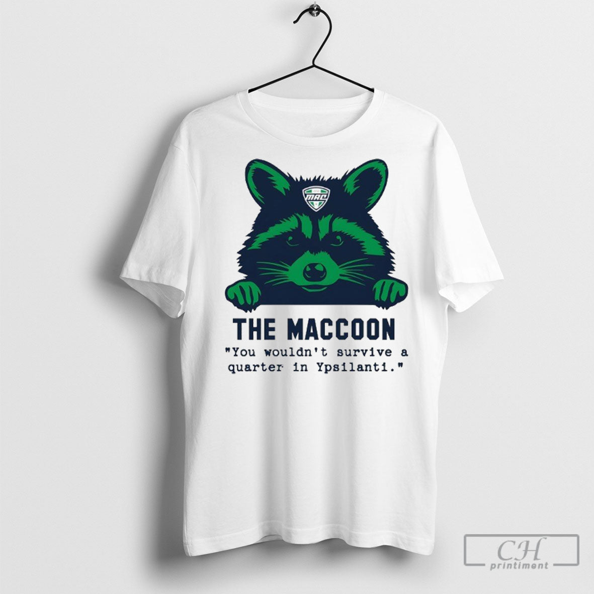 Official Mac Sports The Maccoon You Wouldnt Survive A Quarter In Ypsilanti Shirt