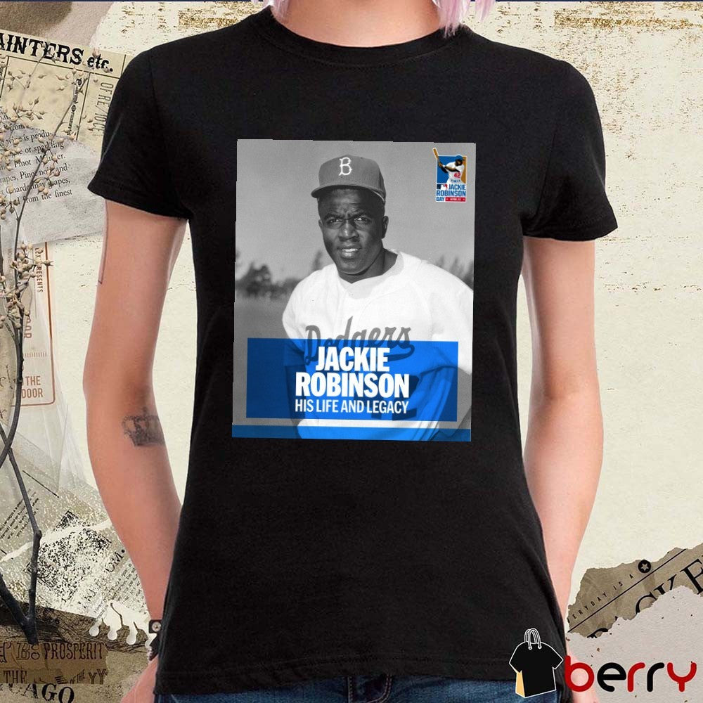 MLB Jackie Robinson His Life And Legacy American Legend 42 Los Angeles Dodgers Poster t-shirt