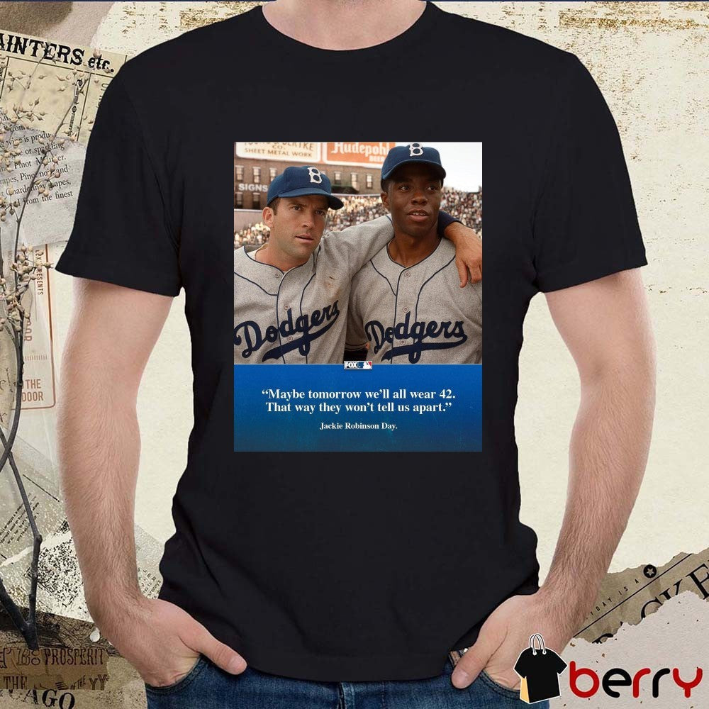 MLB On FOX Maybe tomorrow we’ll all wear 42 That way they won’t tell us apart Jackie Robinson Day t-shirt