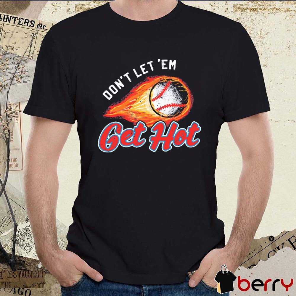 MS Don’t Let ‘Em Get Hot Ole Miss Rebels Baseball 2025 t-shirt