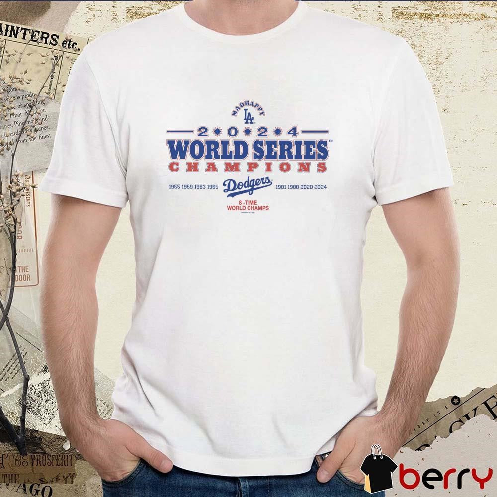 Madhappy Los Angeles Dodgers 2024 World Series Champions 8 Time World Champs 1955-2024 t-shirt