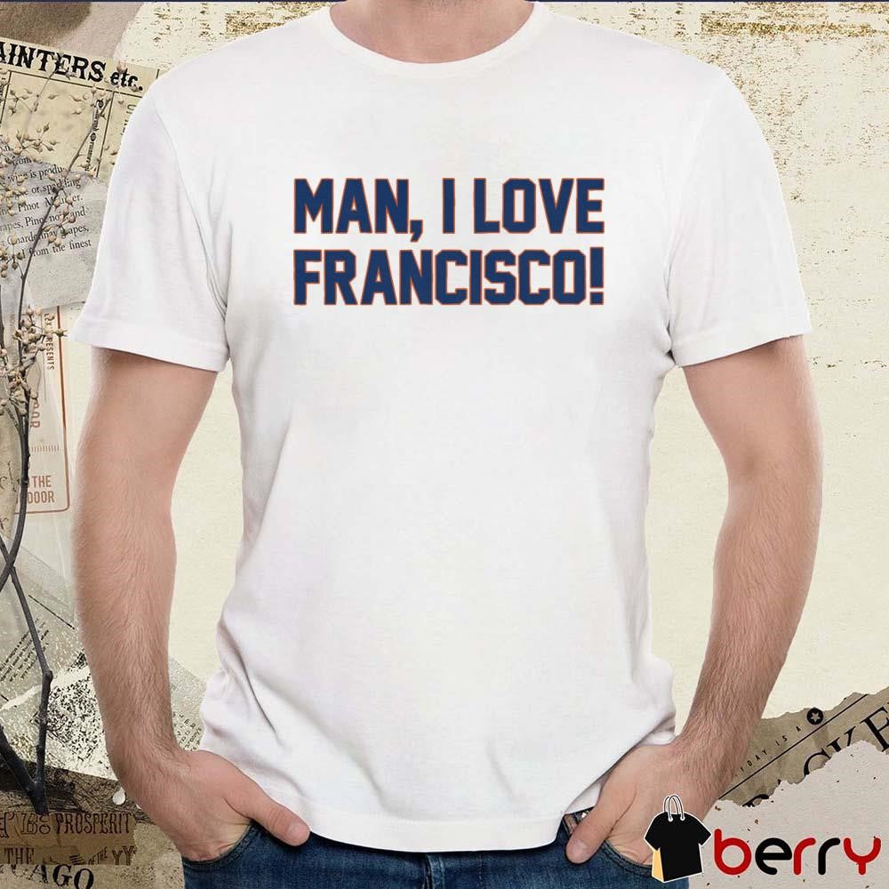Man, I Love Francisco New York Mets MLB t-shirt
