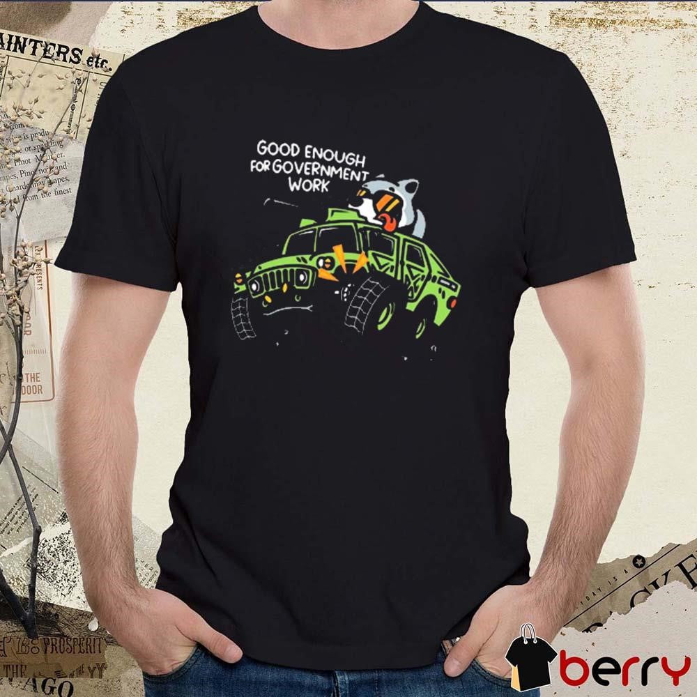 Mandatoryfunday Good Enough For Government Work Painting t-shirt