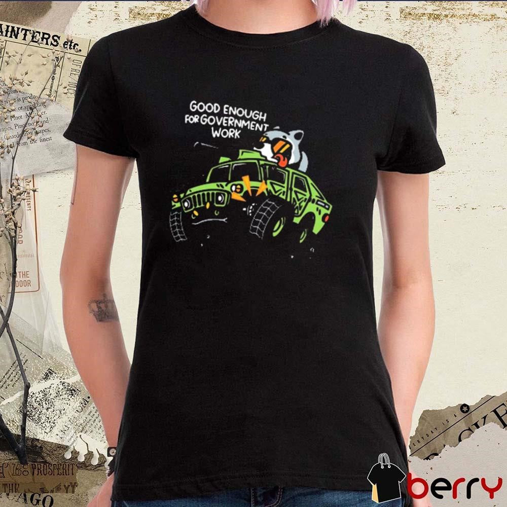 Mandatoryfunday Good Enough For Government Work Painting t-shirt