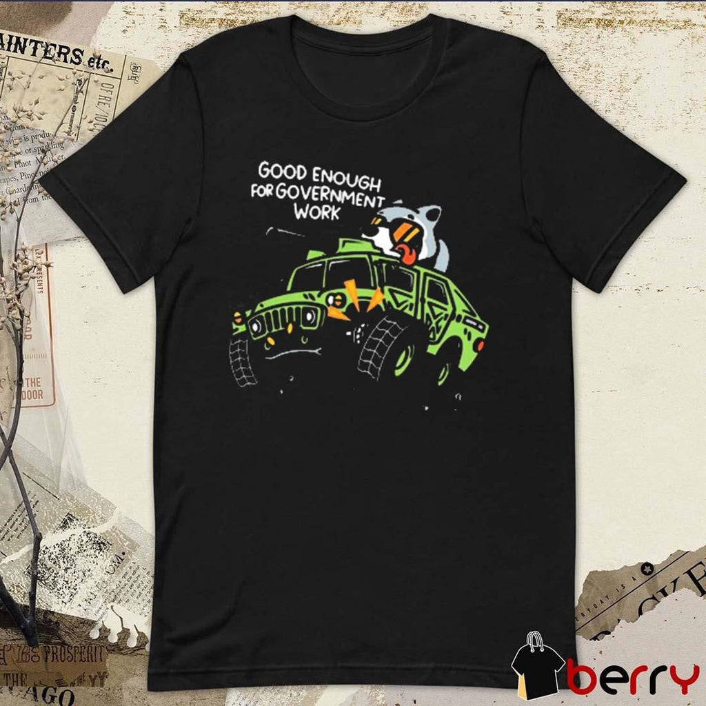 Mandatoryfunday Good Enough For Government Work Painting t-shirt