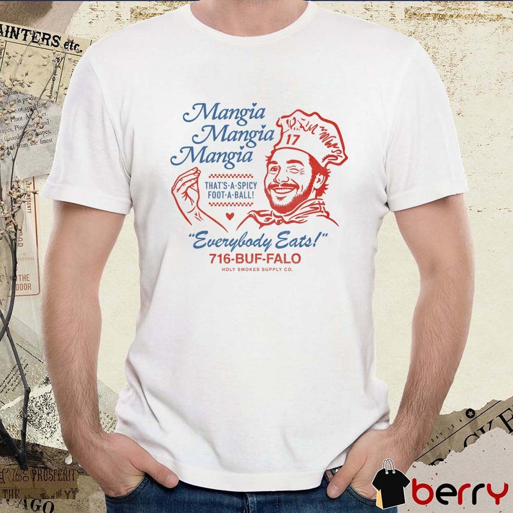 Mangia Mangia Mangia That’s A Spicy Foot A Ball Everybody Eats 716-Buffalo t-shirt